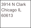 3914 N Clark
Chicago IL
60613